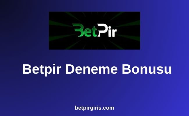 Betpir Deneme Bonusu