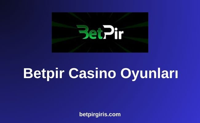 Betpir Casino Oyunları
