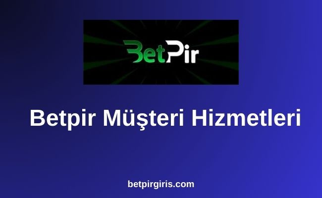 Betpir Müşteri Hizmetleri