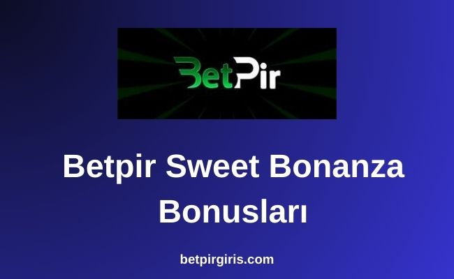 Betpir Sweet Bonanza Bonusları
