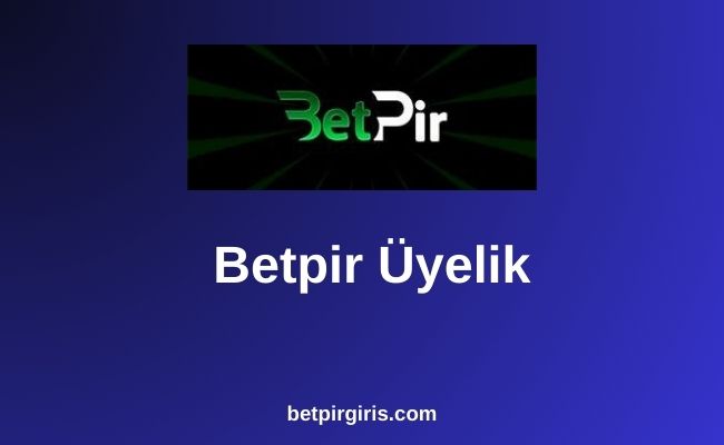 Betpir Üyelik