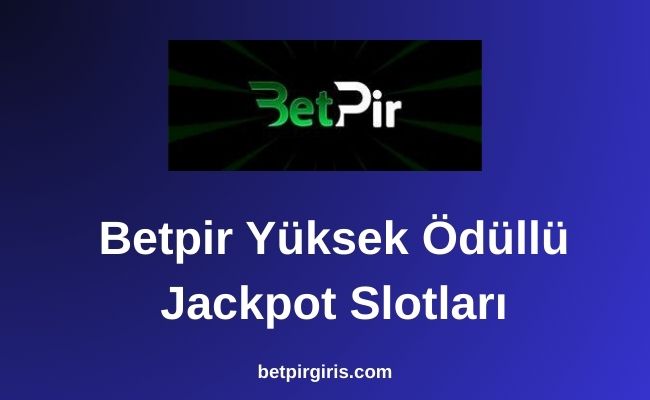 Betpir Yüksek Ödüllü Jackpot Slotları