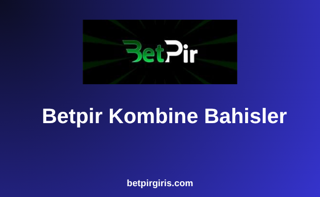 Betpir Kombine Bahisler