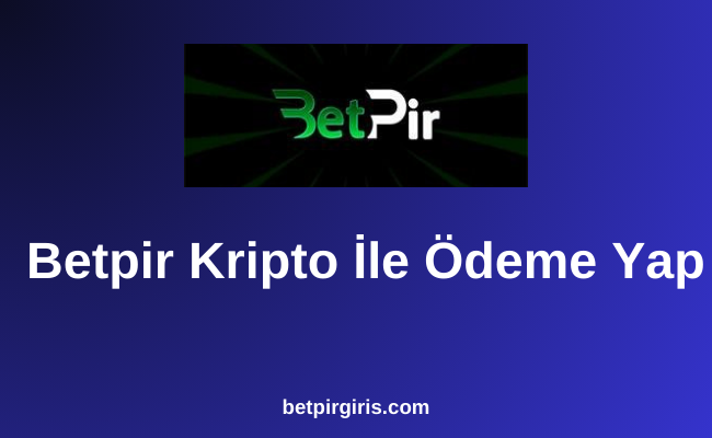 Betpir Kripto İle Ödeme Yap