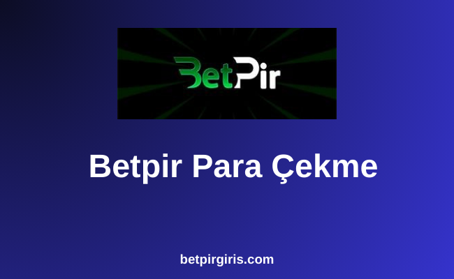 Betpir Para Çekme