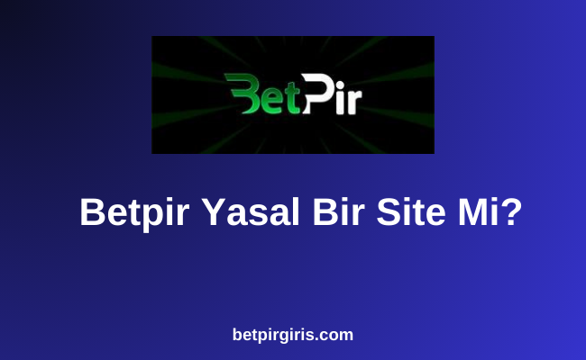 Betpir Yasal Bir Site Mi