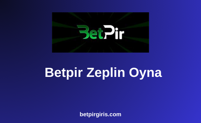 Betpir Zeplin Oyna